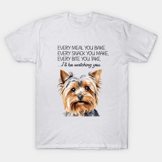 Every meal you bake funny Yorkie Yorkshire terrier watercolor art T-Shirt by AdrianaHolmesArt